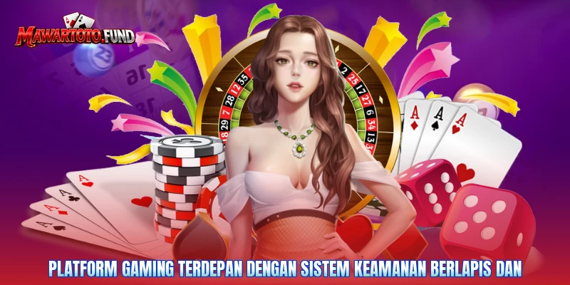 Platform gaming terdepan dengan sistem keamanan berlapis dan