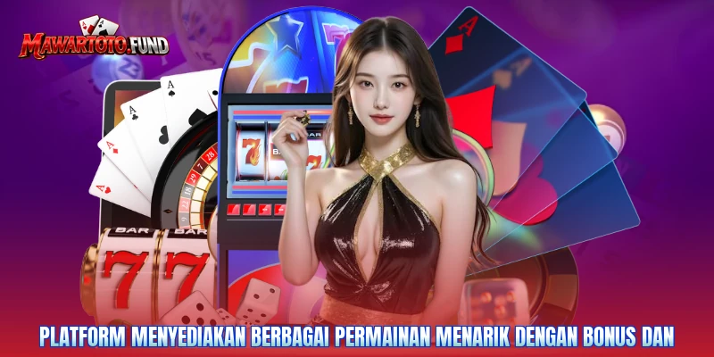 Platform menyediakan berbagai permainan menarik dengan bonus dan